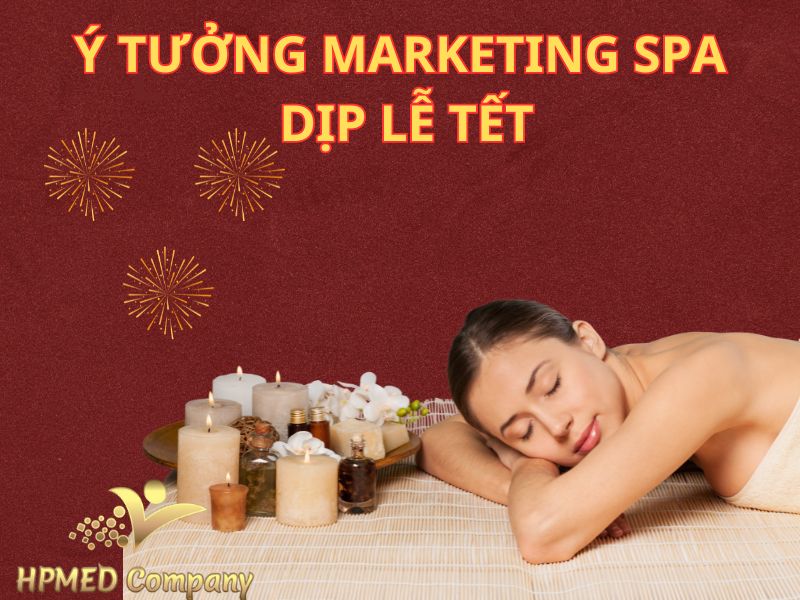 6 ý tưởng marketing spa dịp lễ Tết giúp tăng doanh thu 1 marketing spa dip le tet 1