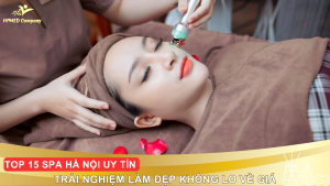 Top 15 Spa Hà Nội uy tín – Trải nghiệm làm đẹp không lo về giá