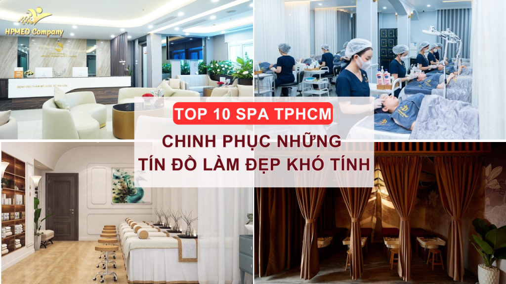 Top 10 Spa TPHCM chinh phục những tín đồ làm đẹp khó tính 2 Top 10 Spa TPHCM chinh phục những tín đồ làm đẹp khó tính
