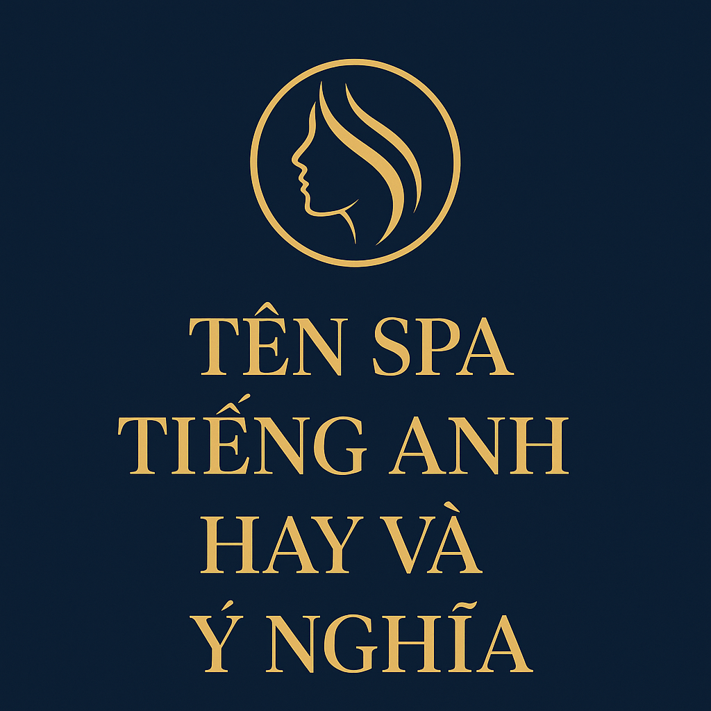 Tên Spa Tiếng Anh Hay Và Ý Nghĩa